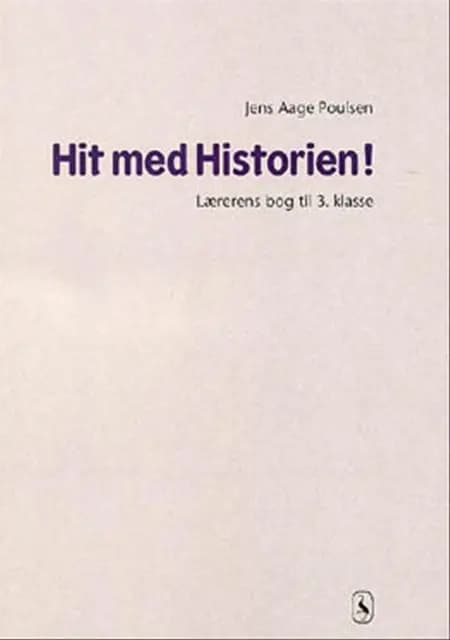 Hit med historien! - grundbog til 3. klasse. Lærerens bog af Jens Aage Poulsen