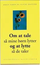 Om at tale så mine børn lytter og at lytte så de taler