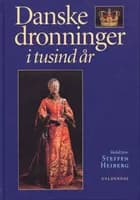 Danske dronninger i tusind år af Steffen Heiberg