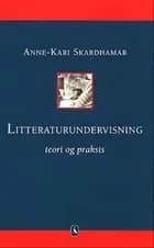 Litteraturundervisning - teori og praksis