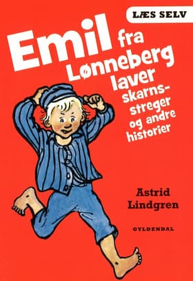 Emil fra Lønneberg laver skarnsstreger og andre historier af Astrid Lindgren