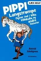 Pippi Langstrømpe flytter ind i Villa Villekulla og andre historier