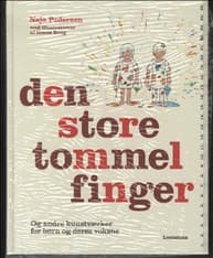 Den store tommelfinger - og andre kunstværker for børn og deres voksne af Naja Pedersen