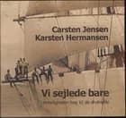 Vi sejlede bare af Carsten Jensen og Karsten Hermansen