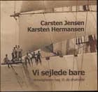 Vi sejlede bare af Carsten Jensen og Karsten Hermansen
