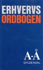 Erhvervsordbogen - fra A til Å af Jørgen Dalhoff, Henrik Grell og Bent Friborg Henningsen
