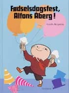 Fødselsdagsfest, Alfons Åberg! af Gunilla Bergström