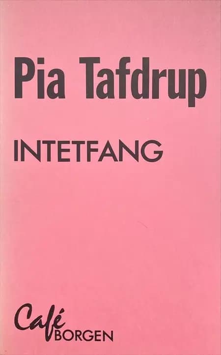 Intetfang af Pia Tafdrup