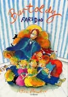 Bartoldy - Fars dag af Pia Thaulov