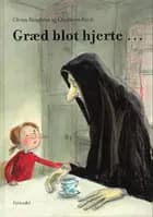 Græd blot hjerte ...