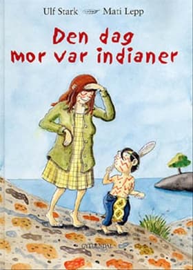 Den dag mor var indianer af Ulf Stark