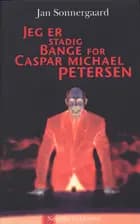 Jeg er stadig bange for Caspar Michael Petersen