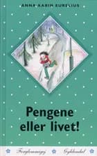 Pengene eller livet!