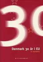 Danmark 30 år i EU af Anders Fogh Rasmussen