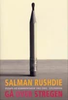 Gå over stregen af Salman Rushdie