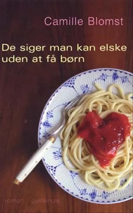 De siger man kan elske uden at få børn af Camille Blomst