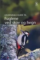 Gyldendals guide til fuglene ved skov og hegn af Jens Overgaard Christensen