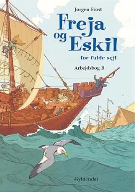 Freja og Eskil for fulde sejl. Arbejdsbog B af Jørgen Frost