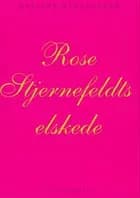Rose Stjernefeldts elskede