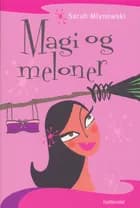 Magi og meloner af Sarah Mlynowski