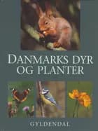 Danmarks dyr og planter af Jon Feilberg og Mogens Andersen