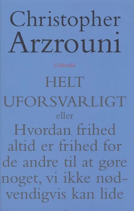 Helt uforsvarligt af Christopher Arzrouni