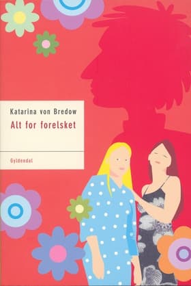 Alt for forelsket af Katarina Von Bredow