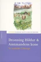 Dronning Hildur & Amtmandens kone