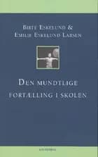 Den mundtlige fortælling i skolen af Birte Eskelund og Emilie Eskelund Larsen