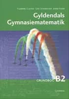 Gyldendals Gymnasiematematik B2. Grundbog