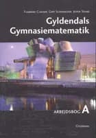 Gyldendals gymnasiematematik A. Arbejdsbog
