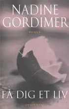 Få dig et liv af Nadine Gordimer