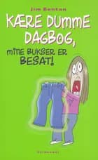 Kære dumme dagbog, mine bukser er besat! af Jim Benton
