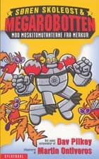 Søren Skoleost & Megarobotten mod Voodoogribbene fra Venus af Dav Pilkey
