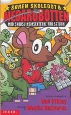 Søren Skoleost & Megarobotten mod Skovsvinsinsekterne fra Saturn af Dav Pilkey