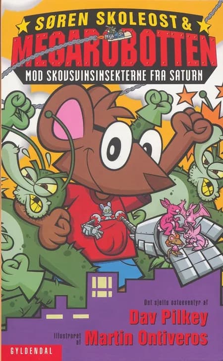 Søren Skoleost & Megarobotten mod Skovsvinsinsekterne fra Saturn af Dav Pilkey