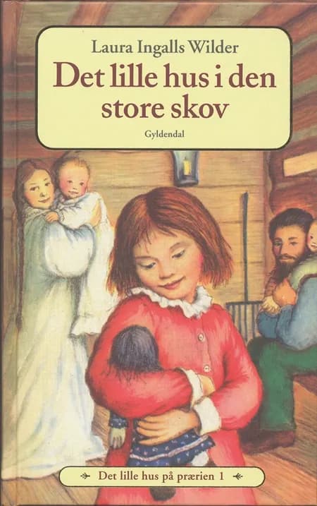 Det lille hus i den store skov af Laura Ingalls Wilder