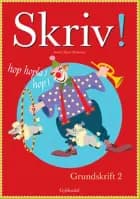 Skriv! Grundskrift 2 af Annie Hjort Pedersen