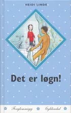 Det er løgn! af Heidi Linde