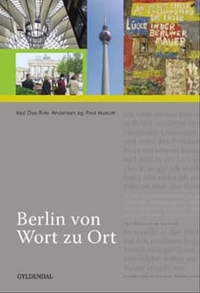 Berlin von Wort zu Ort af Ove Rimi Andersen