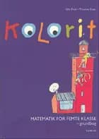 Kolorit Matematik for 5. kl. af Thomas Kaas og Ole Freil