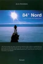 84 grader Nord af ANDERSEN og JOHN