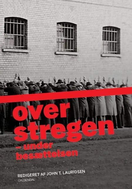 Over stregen - under besættelsen af John T. Lauridsen