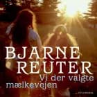 Vi der valgte mælkevejen 1 af Bjarne Reuter