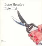 Lige mig af Lone Hørslev