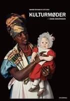Kulturmøder i dansk kolonihistorie af Lotte Schou og Marianne Rostgaard