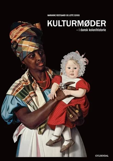 Kulturmøder i dansk kolonihistorie af Lotte Schou