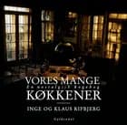 Vores mange køkkener