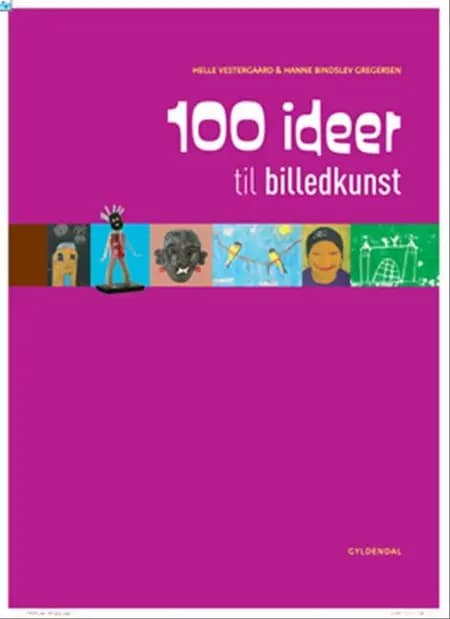 100 ideer til billedkunst af Hanne Bindslev Gregersen
