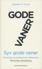 7 gode vaner - personlig og professionel effektivitet. Personlig arbejdsbog